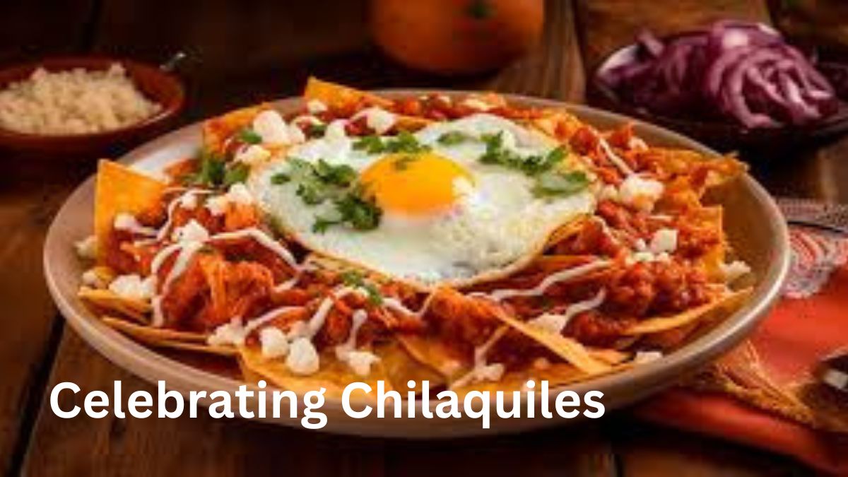 Celebrating Chilaquiles